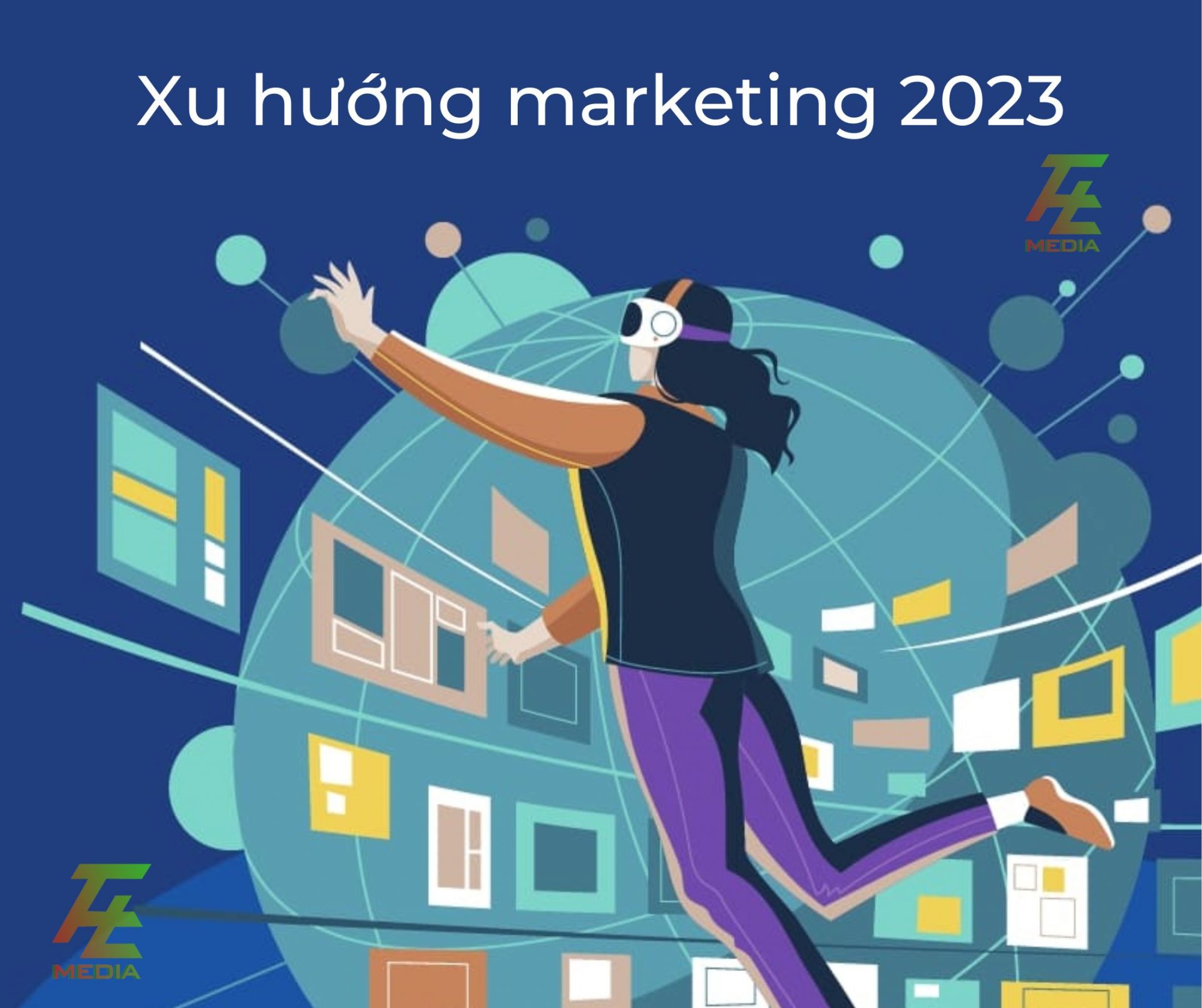 DỰ ĐOÁN XU HƯỚNG MARKETING SẼ LÊN NGÔI TRONG NĂM 2023