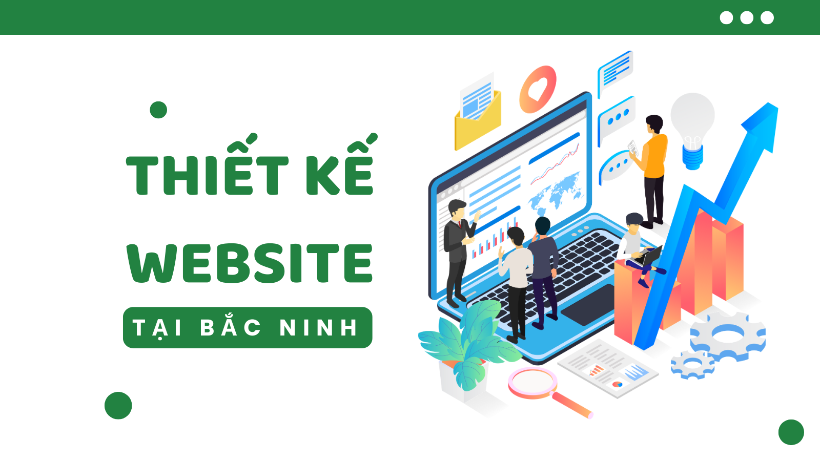 Thiết kế website tại Bắc Ninh – Giải pháp xây dựng thương hiệu & tăng trưởng bền vững